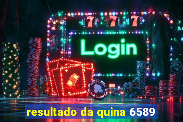 resultado da quina 6589